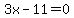 3x-11=0