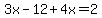 3x-12%2B4x=2