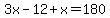 3x-12%2Bx=180