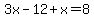 3x-12%2Bx=8