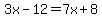 3x-12=7x%2B8