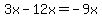 3x-12x=-9x