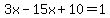 3x-15x%2B10=1