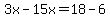3x-15x=18-6