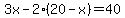3x-2%2820-x%29=40