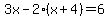 3x-2%28x%2B4%29=6+