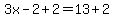 3x-2%2B2=13%2B2