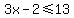 3x-2%3C=13
