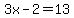 3x-2=13
