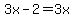 3x-2=3x