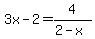 3x-2=4%2F%282-x%29