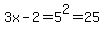 3x-2=5%5E2=25