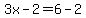 3x-2=6-2