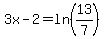 3x-2=ln%2813%2F7%29