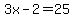 3x-2+=+25