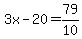 3x-20=79%2F10