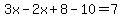 3x-2x%2B8-10=7