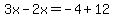 3x-2x=-4%2B12