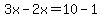3x-2x=10-1