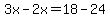 3x-2x=18-24
