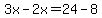 3x-2x=24-8