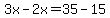 3x-2x=35-15