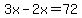 3x-2x=72