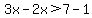 3x-2x%3E7-1