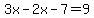 3x-2x-7=9