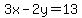 3x-2y=13