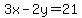 3x-2y=21