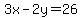 3x-2y=26