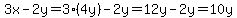 3x-2y+=+3%284y%29-2y+=+12y-2y+=+10y