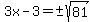 3x-3=%22%22%2B-sqrt%2881%29