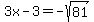 3x-3=-sqrt%2881%29