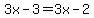 3x-3=3x-2