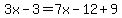 3x-3=7x-12%2B9