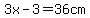 3x-3+=+36cm