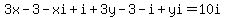 3x-3-xi%2Bi%2B3y-3-i%2Byi=10i