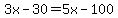 3x-30=5x-100