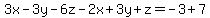 3x-3y-6z-2x%2B3y%2Bz=-3%2B7