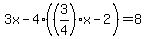 3x-4%28%283%2F4%29x-2%29+=+8