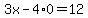 3x-4%2A0=12
