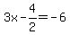 3x-4%2F2+=+-6