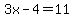 3x-4=11