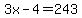 3x-4=243