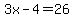 3x-4=26