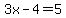 3x-4=5