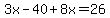 3x-40%2B8x=26
