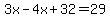 3x-4x%2B32=29
